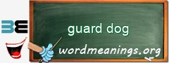 WordMeaning blackboard for guard dog